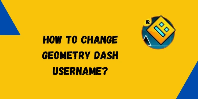 Guide on How to Change Geometry Dash Username