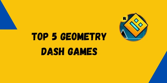 FInd these Top 5 Geometry Dash Games