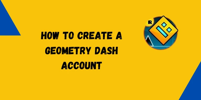 How To Create A Geometry Dash Account