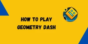 How to Play Geometry Dash