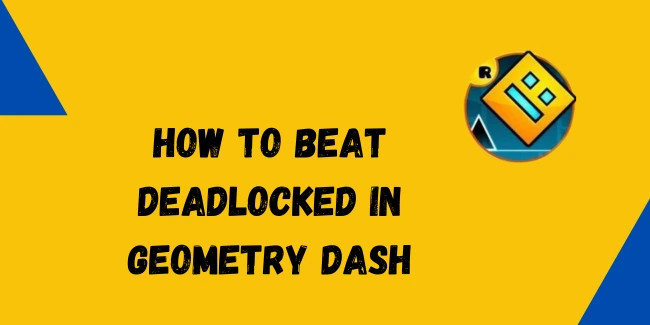 How to Beat Deadlocked in Geometry Dash